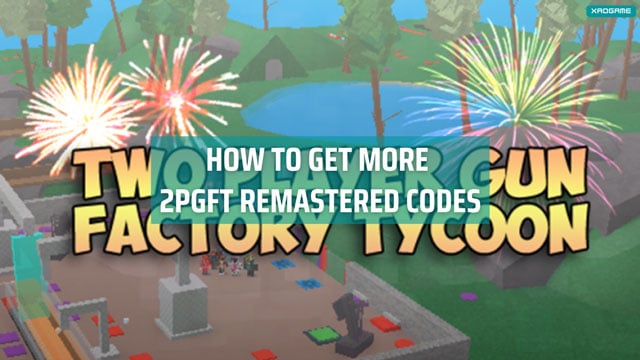 How to get more 2PGFT Remastered Codes