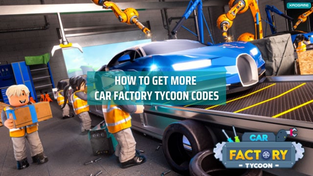 How to get more Car Factory Tycoon codes