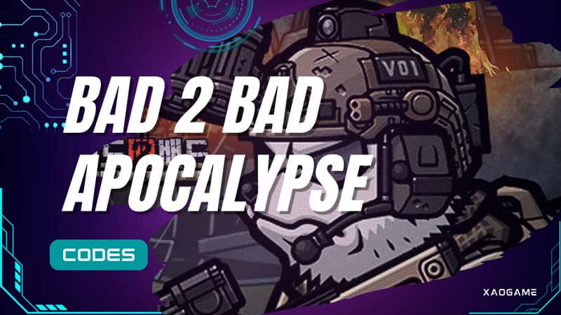 Bad 2 Bad Apocalypse Codes