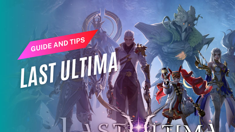 Last Ultima Guide, Tips and Tricks for Beginners