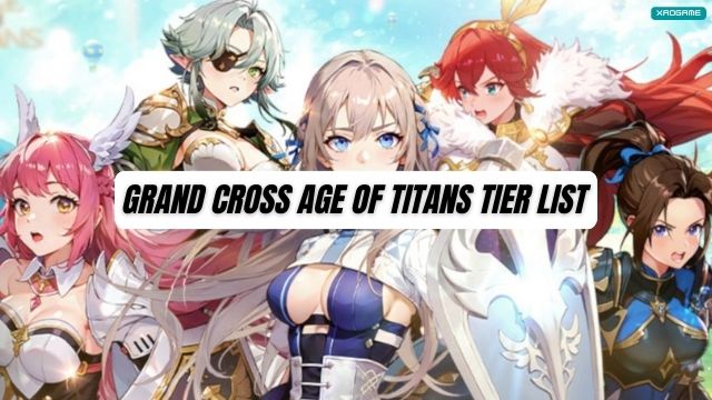 Grand Cross Age Of Titans Tier List