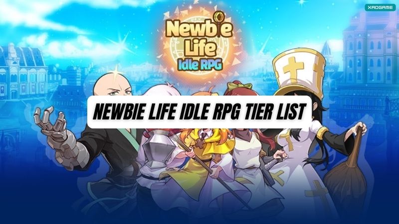 Newbie Life Idle RPG Tier List